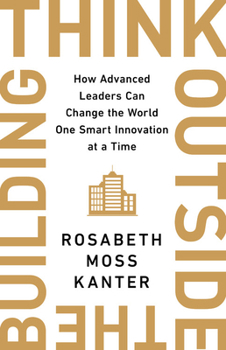 Hardcover Think Outside the Building: How Advanced Leaders Can Change the World One Smart Innovation at a Time Book