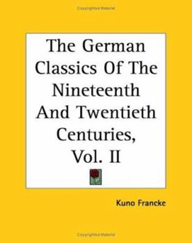 Paperback The German Classics Of The Nineteenth And Twentieth Centuries, Vol. II Book