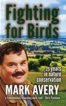 Hardcover Fighting for Birds: 25 Years in Nature Conservation Book