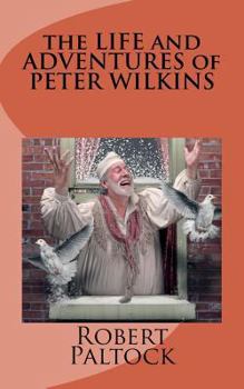 the LIFE and ADVENTURES of PETER WILKINS