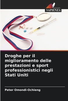 Paperback Droghe per il miglioramento delle prestazioni e sport professionistici negli Stati Uniti [Italian] Book