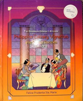 Hardcover The Governor-general's Kitchen: Philippine Culinary Vignettes And Period Recipes 1521-1935 Book