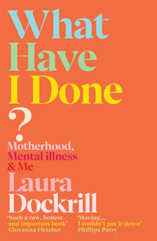 Paperback What Have I Done?: Motherhood, Mental Illness & Me Book