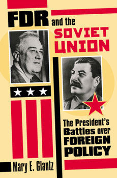 FDR and the Soviet Union: The President's Battles Over Foreign Policy (Modern War Studies): The President's Battles Over Foreign Policy (Modern War Studies) - Book  of the Modern War Studies