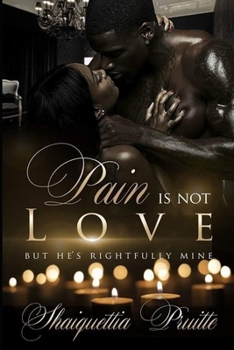 Paperback Pain Is Not LOVE But He's Rightfully Mines Book