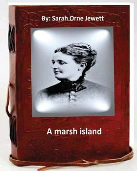 Paperback A marsh island.By: Sarah Orne Jewett (Original Classics) Book