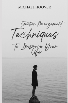 Paperback Emotion Management Techniques to Improve Your Life Book