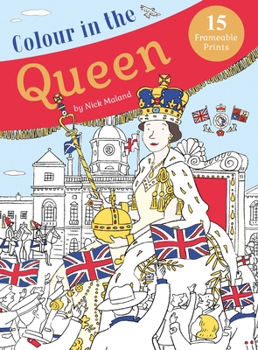 Paperback Colour in the Queen: Celebrate the Queen's Life with 15 Frameable Prints Book