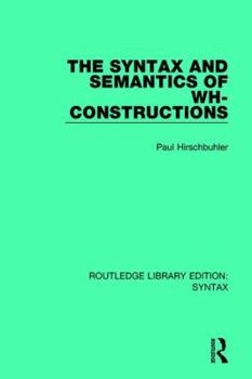 Hardcover The Syntax and Semantics of Wh-Constructions Book