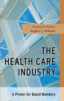 Hardcover The Health Care Industry: A Primer for Board Members Book
