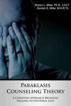 Paperback Paraklasis Counseling Theory - A Christian Approach Bringing Healing to Universal Loss Book