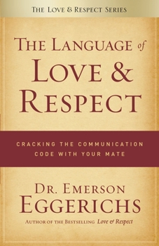 Paperback The Language of Love & Respect: Cracking the Communication Code with Your Mate Book