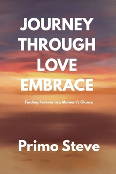 Paperback Journey Through Love Embrace: Finding Forever in a Moment's Glance Book