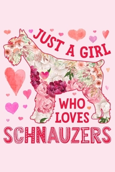 Paperback Just a Girl Who Loves Schnauzers: Schnauzer Dog Lined Notebook, Journal, Organizer, Diary, Composition Notebook, Gifts for Dog Lovers Book