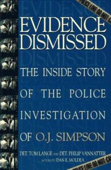 Hardcover Evidence Dismissed: The Inside Story of the Police Investigation of O.J. Simpson Book