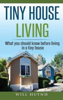 Paperback Tiny House Living: What you should Know Before Living in a Tiny House Book