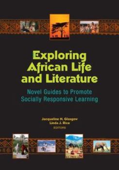 Exploring African Life and Literature: Novel Guides to Promote Socially Responsive Learning