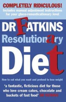 Paperback Dr. Fatkins Resolutionary Diet: How to Eat What You Want and Pretend to Lose Weight Book