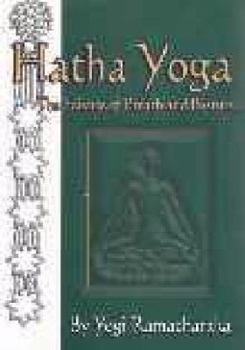 Hatha Yoga: Or the Yogi Philosophy of Physical Well-Being - Book  of the Yoga Series