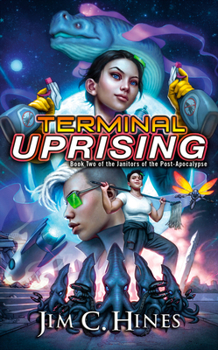 Terminal Uprising - Book #2 of the Janitors of the Post-Apocalypse