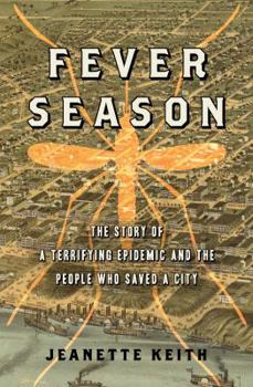 Hardcover Fever Season: The Story of a Terrifying Epidemic and the People Who Saved a City Book