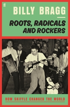 Hardcover Roots, Radicals and Rockers: How Skiffle Changed the World Book
