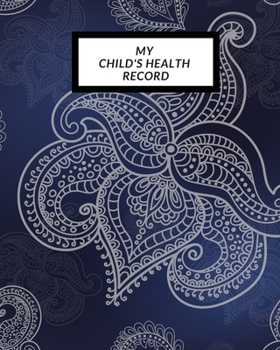 My child’s Health Record: Child’s Medical History To do Book , Baby ‘s Health keepsake  Register & Information Record Log, Treatment Activities ... and Healthy Development  Reference Book
