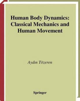 Paperback Human Body Dynamics: Classical Mechanics and Human Movement Book