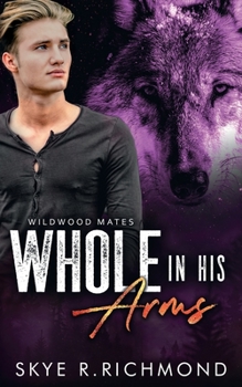 Whole In His Arms - Book #3 of the Wildwood Mates