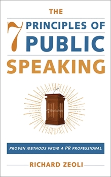 Paperback The 7 Principles of Public Speaking: Proven Methods from a PR Professional Book