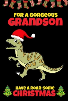 For A Gorgeous Grandson: Cool Christmas Gifts for Boys 5-12 Year Old, Dinosaur Lovers Gift Ideas, Blank Lined Journal to Write In (Alternative to Card)