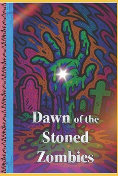 Dawn of the Stoned Zombies
