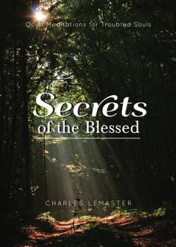 Paperback Secrets of the Blessed: Quiet Meditations for Troubled Souls Book