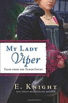 My Lady Viper - Book #1 of the Tales From the Tudor Court