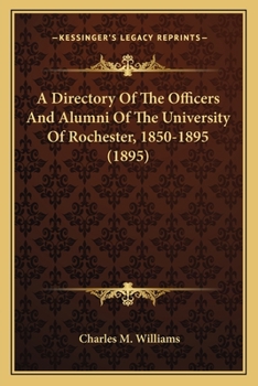 Paperback A Directory Of The Officers And Alumni Of The University Of Rochester, 1850-1895 (1895) Book