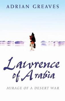 Paperback Lawrence of Arabia: Mirage of a Desert War Book