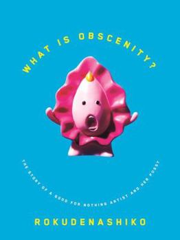 Paperback What Is Obscenity?: The Story of a Good for Nothing Artist and Her Pussy Book