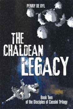 Paperback The Chaldean Legacy: Book Two of the Disciples of Cassini Trilogy Book