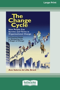 Paperback The Change Cycle: How People Can Survive and Thrive in Organizational Change (16pt Large Print Edition) Book