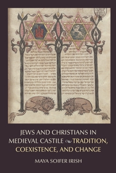 Paperback Jews and Christians in Medieval Castile: Tradition, Coexistence, and Change Book