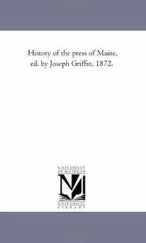 Paperback History of the Press of Maine, Ed. by Joseph Griffin, 1872. Book