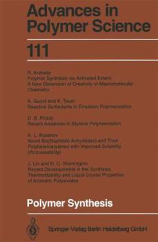 Advances in Polymer Science, Volume 111: Polymer Synthesis - Book #111 of the Advances in Polymer Science