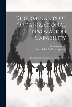 Paperback Determinants of Organizational Innovation Capability: Development, Socialization, and Incentives Book