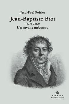 Jean-Baptiste Biot (1774-1862): Un savant méconnu (HR.HIST.SCIENCE) (French Edition)
