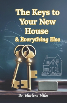 Keys to Your New House : And Everything Else