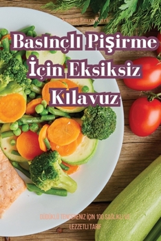 Basınçlı Pişirme İçin Eksiksiz Kılavuz