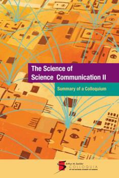 Paperback The Science of Science Communication II: Summary of a Colloquium: Held on September 23-25, 2013, at the National Academy of Sciences in Washington, D. Book