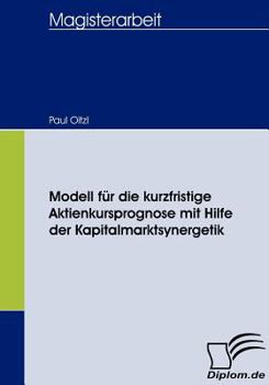 Paperback Modell für die kurzfristige Aktienkursprognose mit Hilfe der Kapitalmarktsynergetik [German] Book