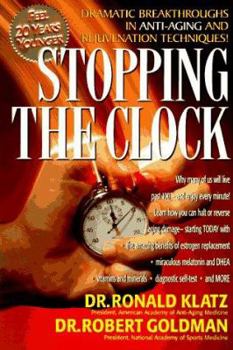 Hardcover Stopping the Clock: Why Many of Us Will Live Past 100--And Enjoy Every Minute! Book