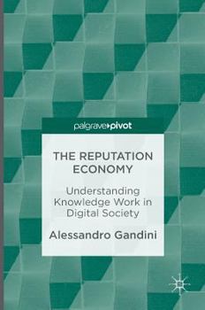Hardcover The Reputation Economy: Understanding Knowledge Work in Digital Society Book